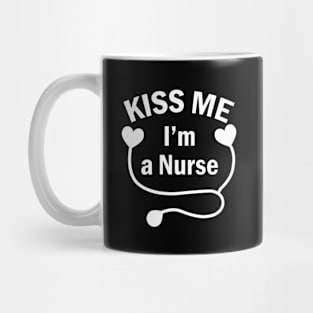 Kiss Me I'am A Nurse Mug